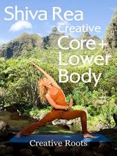 Ver Pelicula Shiva Rea: Creative Core + Lower Body - Creative Roots Online