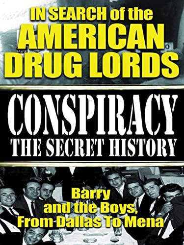 Pelicula Conspiración de la historia secreta: en busca de los narcotraficantes estadounidenses: Barry y The Boys From Dallas To Mena Online