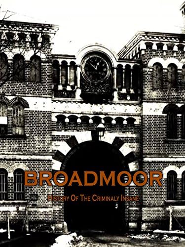 Pelicula Broadmoor: Una historia de lo criminalmente loco Online