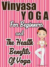 Ver Pelicula Vinyasa yoga para principiantes y los beneficios para la salud del yoga Online
