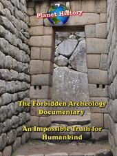 Ver Pelicula El documental de la arqueologÃ­a prohibida: una verdad imposible para la humanidad Online