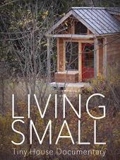 Ver Pelicula Living Small - Documental de Tiny House Online