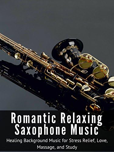 Pelicula Música relajante romántica de saxofón - Música de fondo curativa para el alivio del estrés, el amor, el masaje y el estudio Online