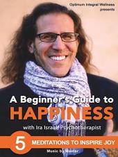 Ver Pelicula Guía para principiantes sobre la felicidad con Ira Israel: 5 meditaciones para inspirar alegría Online