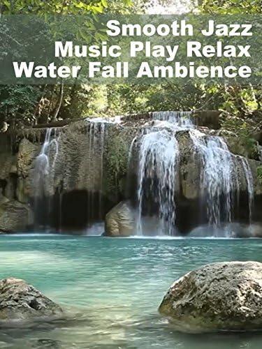 Pelicula Smooth Jazz Music Play Relax Water Fall Ambiente Online