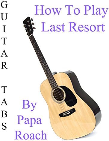 Pelicula Cómo jugar Last Resort By Papa Roach - Acordes Guitarra Online