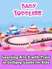 Ver Pelicula Aprendiendo de la A a la Z con Train in Lollipop Lands for Kids Online