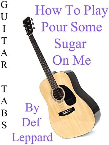 Pelicula Cómo jugar Pour Some Sugar On Me por Def Leppard - Acordes Guitarra Online
