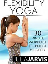 Ver Pelicula Flexibilidad Yoga 30 minutos de entrenamiento para mejorar la movilidad - Julia Jarvis Online
