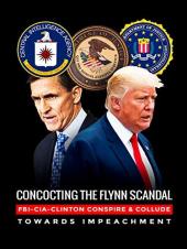 Ver Pelicula Inventando el escándalo de Flynn: Clinton, la CIA y el FBI conspiran y se alian en un golpe contra Trump Online