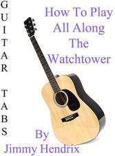 Ver Pelicula All Along The Watchtower Por Jimmy Hendrix - Acordes Guitarra Online