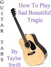 Ver Pelicula Cómo jugar Sad Beautiful Tragic de Taylor Swift - Acordes Guitarra Online