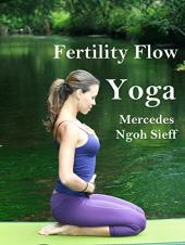 Ver Pelicula Fertility Flow Yoga - Mercedes Ngoh Sieff Online