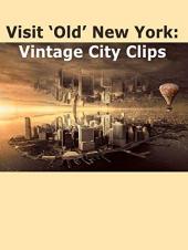 Ver Pelicula Visita 'Old' New York: Clips de Vintage City Online