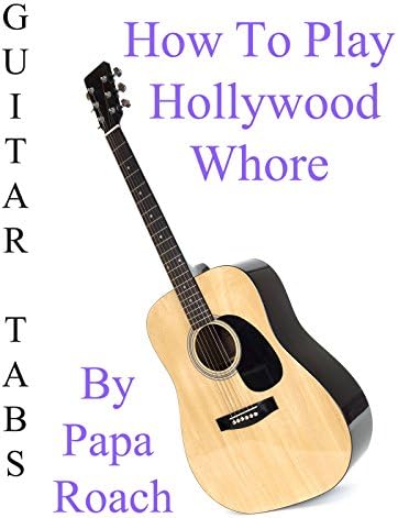Pelicula Cómo jugar Hollywood Whore By Papa Roach - Acordes Guitarra Online