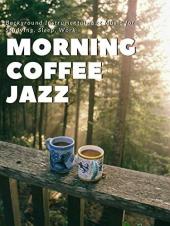 Ver Pelicula Morning Coffee Jazz - Música instrumental de jazz de fondo para estudiar, dormir, trabajar Online