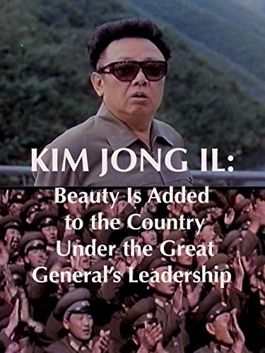 Pelicula Kim Jong Il: la belleza se agrega al país bajo el liderazgo del Gran General Online