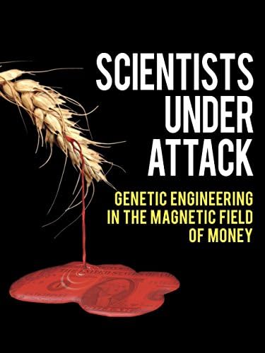 Pelicula Científicos bajo ataque: ingeniería genética en el campo magnético del dinero Online