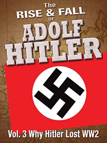 Pelicula El ascenso y la caída de Adolf Hitler: Volumen 3: ¿Por qué Hitler perdió la Segunda Guerra Mundial? Online