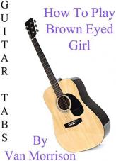 Ver Pelicula Cómo jugar a Brown Eyed Girl por Van Morrison - Acordes Guitarra Online