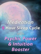 Ver Pelicula Meditación Ciclo de sueño de 8 horas con Poder Psíquico & amp; Intuition Booster Online