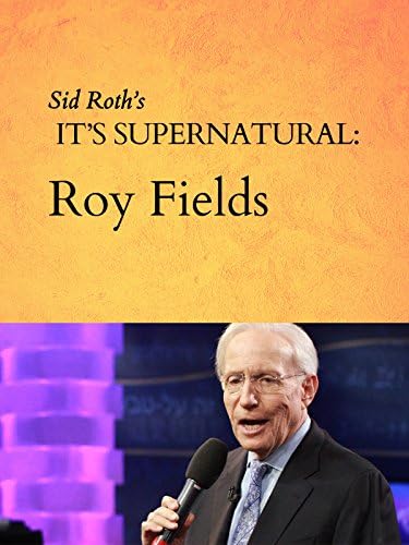 Pelicula Sid Roth es sobrenatural: Roy Fields Online