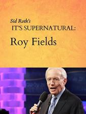 Ver Pelicula Sid Roth es sobrenatural: Roy Fields Online
