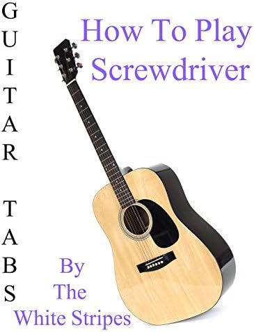 Pelicula Cómo jugar a Screwdriver By The White Stripes - Acordes Guitarra Online