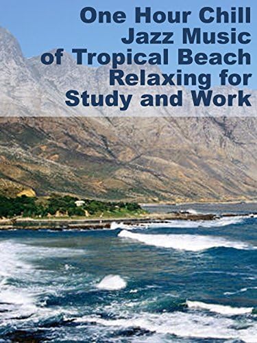 Pelicula One Hour Chill Jazz Music of Tropical Beach Relajarse para estudiar y trabajar Online