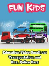 Ver Pelicula Video educativo Coche pequeño Transporte y Bus, Coches Policía. Online