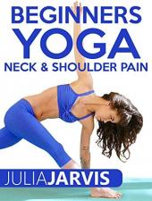 Ver Pelicula Principiantes Yoga Cuello y dolor de hombro - Julia Jarvis Online