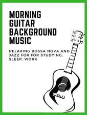 Ver Pelicula Música de fondo de la guitarra de la mañana - Bossa Nova relajante y jazz para estudiar, dormir, trabajar Online