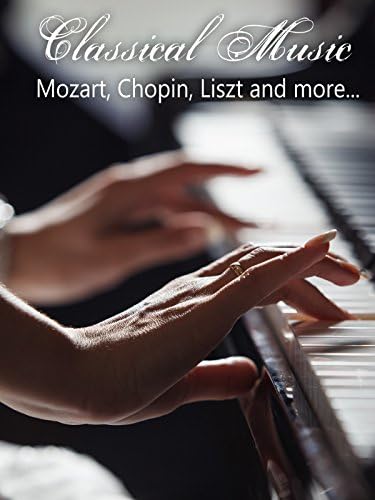 Pelicula Música clásica - Mozart, Chopin, Liszt y más ... Online
