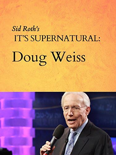 Pelicula Sid Roth es sobrenatural: Doug Weiss Online