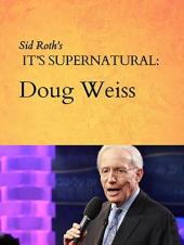 Ver Pelicula Sid Roth es sobrenatural: Doug Weiss Online
