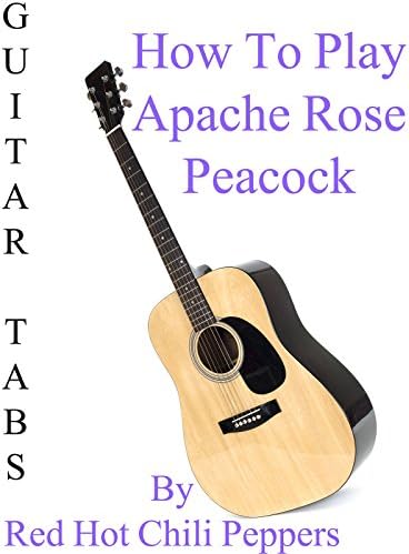 Pelicula Cómo jugar Apache Rose Peacock de Red Hot Chili Peppers - Acordes Guitarra Online