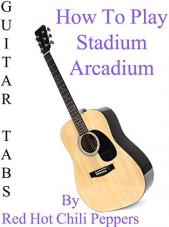 Ver Pelicula Cómo jugar Stadium Arcadium Por Red Hot Chili Peppers - Acordes Guitarra Online