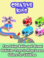 Ver Pelicula Bolas de colores divertidos y vehículos de la calle Juguetes para jugar. Aprende los colores para niños. Online