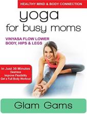 Ver Pelicula Yoga para mamás ocupadas - Glam Gams - Vinyasa Flow Lower Body, Hips & amp; Piernas Online