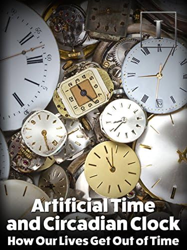 Pelicula Tiempo artificial y reloj circadiano: cómo nuestras vidas se salen del tiempo Online