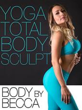 Ver Pelicula Yoga Total Body Sculpt - Body By Becca Online