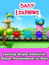 Ver Pelicula Learning Shapes Semicircle, Ellipse, Parallelogram para Baby Online