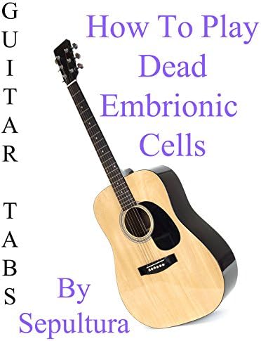 Pelicula Cómo tocar las células embrionarias muertas por sepultura - Acordes Guitarra Online