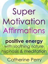 Ver Pelicula Afirmaciones de Súper Motivación: Energía Positiva con Naturaleza Tranquila Hipnosis & amp; Meditación Online