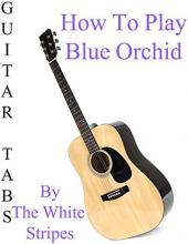 Ver Pelicula Cómo tocar Blue Orchid By The White Stripes - Acordes Guitarra Online
