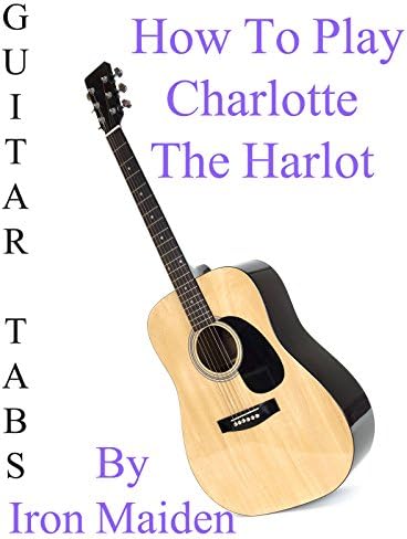 Pelicula Cómo jugar Charlotte The Harlot de Iron Maiden - Acordes Guitarra Online