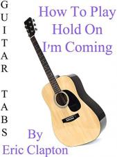 Ver Pelicula Cómo jugar & quot; Hold On I'm Coming & quot; Por Eric Clapton - Acordes Guitarra Online