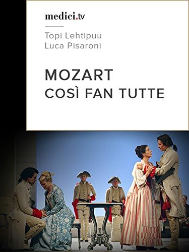 Pelicula Mozart, Così fan tutte - Topi Lehtipuu, Luca Pisaroni - Glyndebourne 2006 Online