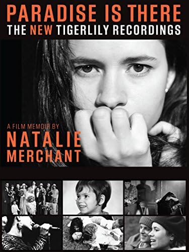 Pelicula Paradise Is There, A Memoir de Natalie Merchant, The New Tigerlily Recordings Online