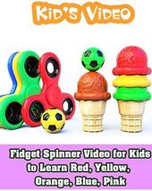 Ver Pelicula Fidget Spinner Video para que los niños aprendan rojo, amarillo, naranja, azul, rosa Online
